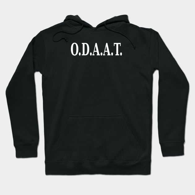 O.D.A.A.T. Hoodie by JodyzDesigns